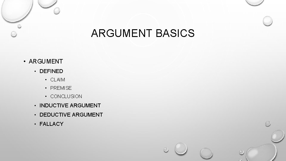 ARGUMENT BASICS • ARGUMENT • DEFINED • CLAIM • PREMISE • CONCLUSION • INDUCTIVE