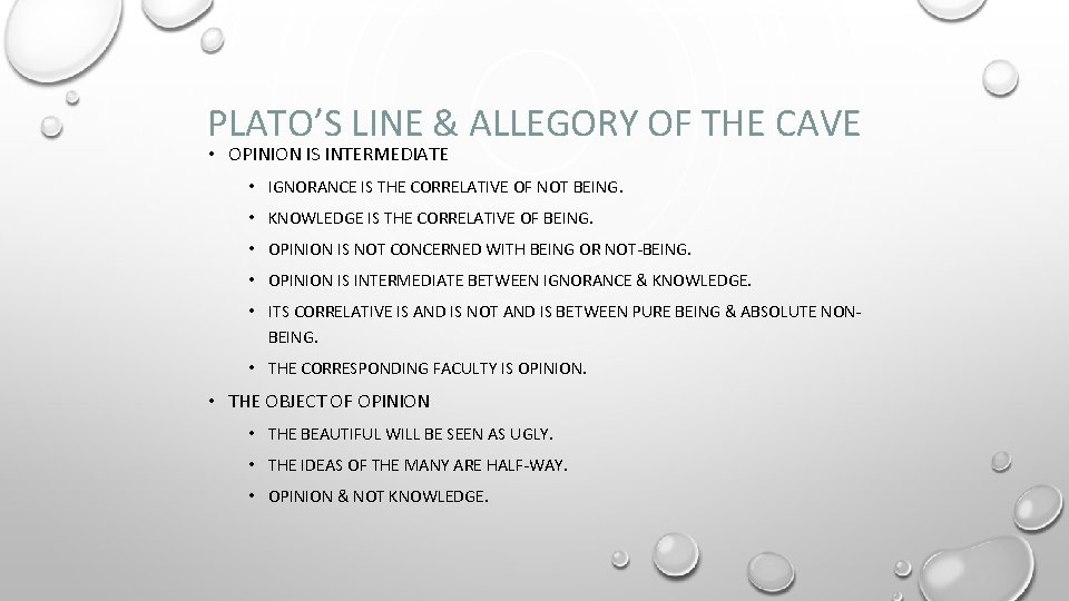 PLATO’S LINE & ALLEGORY OF THE CAVE • OPINION IS INTERMEDIATE • IGNORANCE IS
