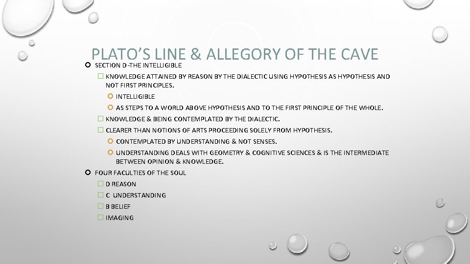 PLATO’S LINE & ALLEGORY OF THE CAVE SECTION D-THE INTELLIGIBLE � KNOWLEDGE ATTAINED BY