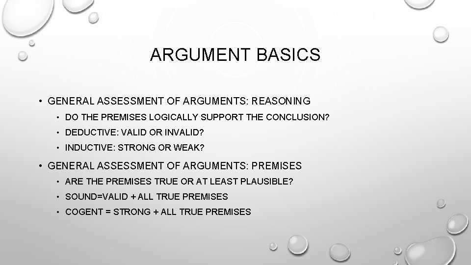 ARGUMENT BASICS • GENERAL ASSESSMENT OF ARGUMENTS: REASONING • DO THE PREMISES LOGICALLY SUPPORT