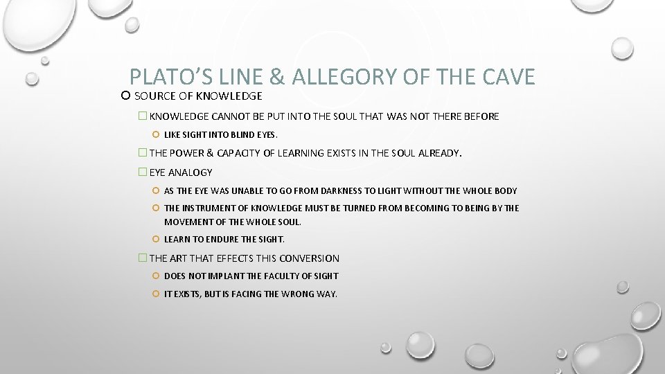 PLATO’S LINE & ALLEGORY OF THE CAVE SOURCE OF KNOWLEDGE � KNOWLEDGE CANNOT BE