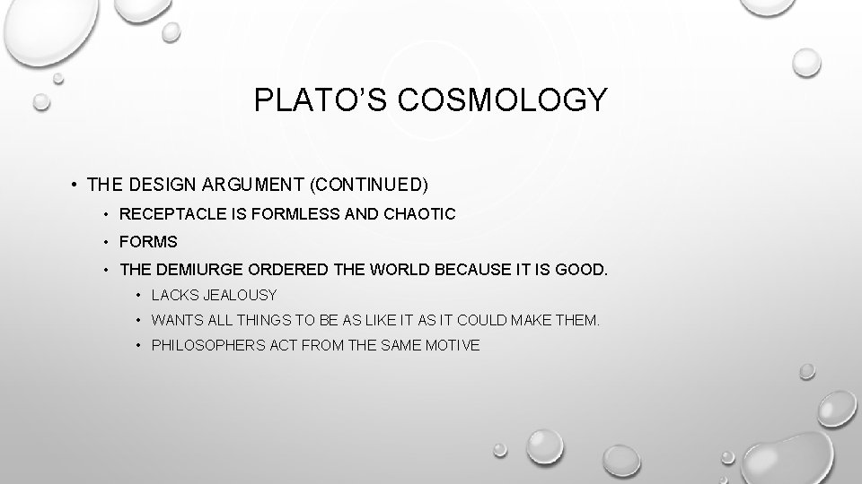 PLATO’S COSMOLOGY • THE DESIGN ARGUMENT (CONTINUED) • RECEPTACLE IS FORMLESS AND CHAOTIC •