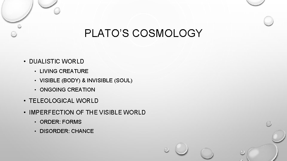 PLATO’S COSMOLOGY • DUALISTIC WORLD • LIVING CREATURE • VISIBLE (BODY) & INVISIBLE (SOUL)