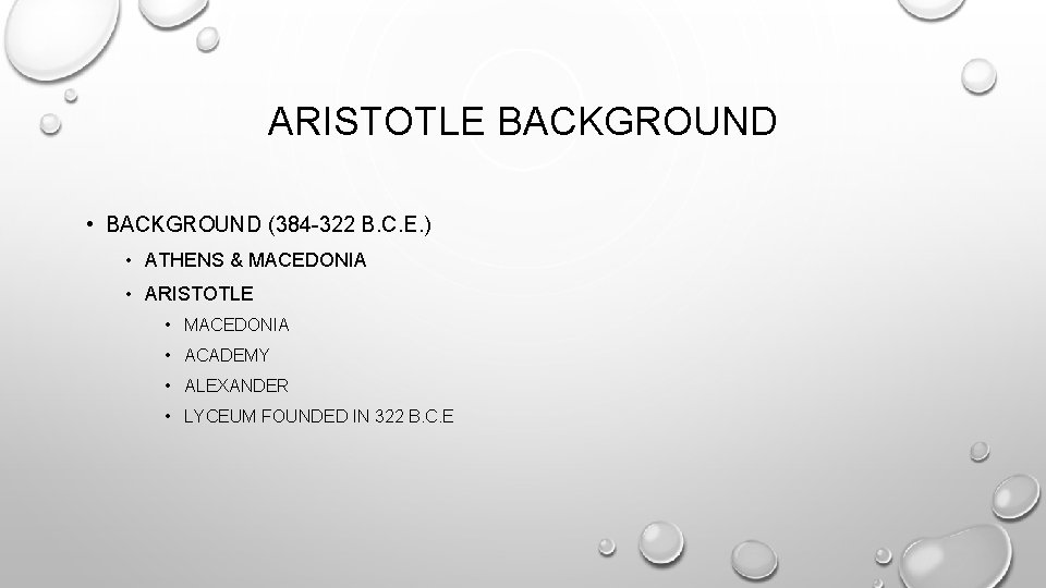 ARISTOTLE BACKGROUND • BACKGROUND (384 -322 B. C. E. ) • ATHENS & MACEDONIA