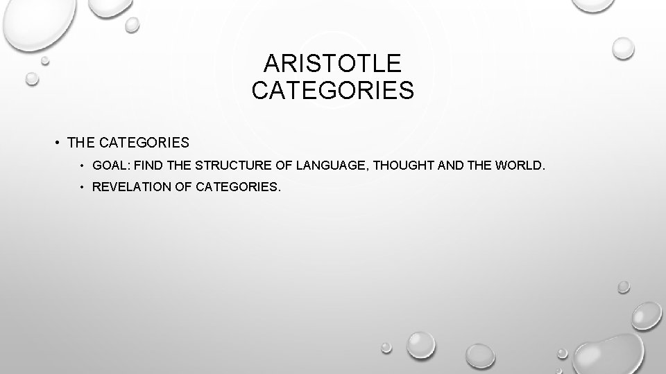 ARISTOTLE CATEGORIES • THE CATEGORIES • GOAL: FIND THE STRUCTURE OF LANGUAGE, THOUGHT AND
