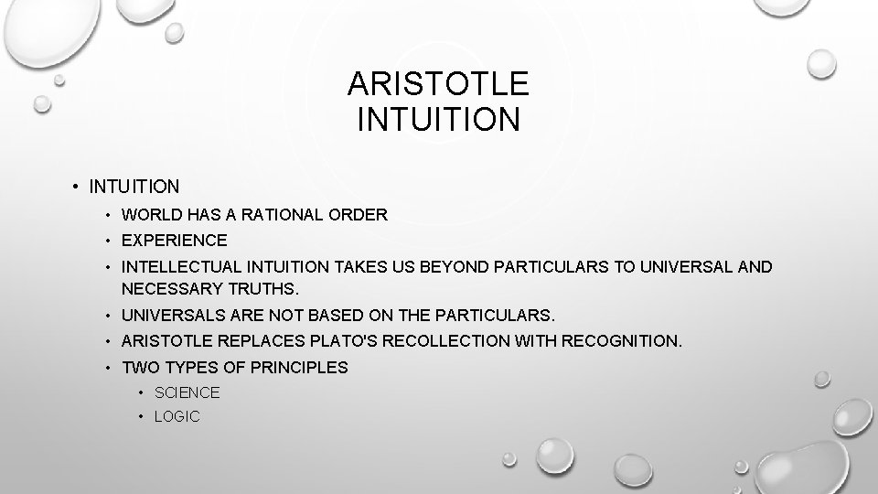 ARISTOTLE INTUITION • WORLD HAS A RATIONAL ORDER • EXPERIENCE • INTELLECTUAL INTUITION TAKES