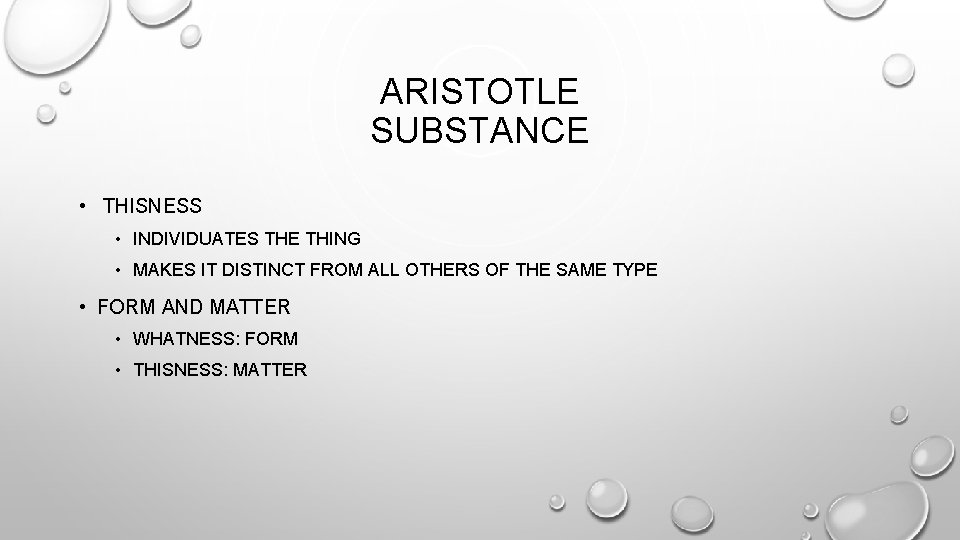 ARISTOTLE SUBSTANCE • THISNESS • INDIVIDUATES THE THING • MAKES IT DISTINCT FROM ALL