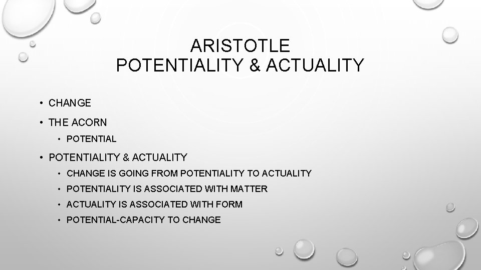 ARISTOTLE POTENTIALITY & ACTUALITY • CHANGE • THE ACORN • POTENTIALITY & ACTUALITY •