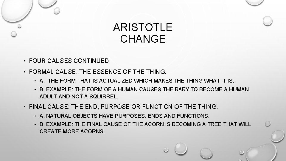 ARISTOTLE CHANGE • FOUR CAUSES CONTINUED • FORMAL CAUSE: THE ESSENCE OF THE THING.