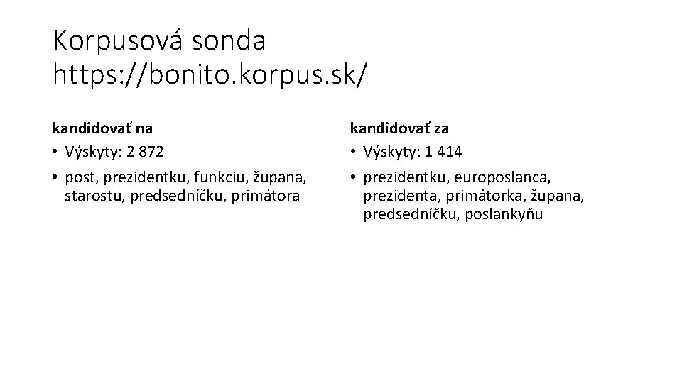 Korpusová sonda https: //bonito. korpus. sk/ kandidovať na • Výskyty: 2 872 • post,