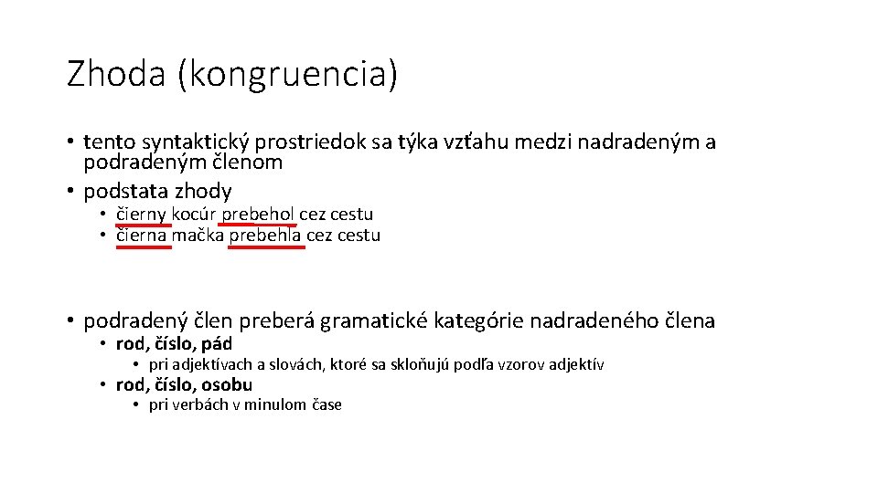 Zhoda (kongruencia) • tento syntaktický prostriedok sa týka vzťahu medzi nadradeným a podradeným členom