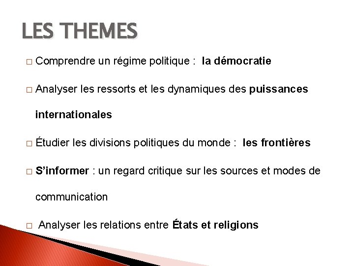 LES THEMES � Comprendre un régime politique : la démocratie � Analyser les ressorts