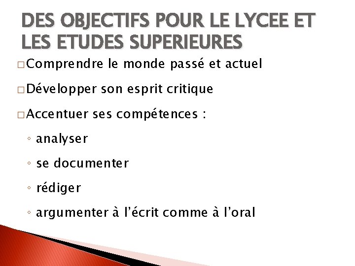 DES OBJECTIFS POUR LE LYCEE ET LES ETUDES SUPERIEURES � Comprendre � Développer �