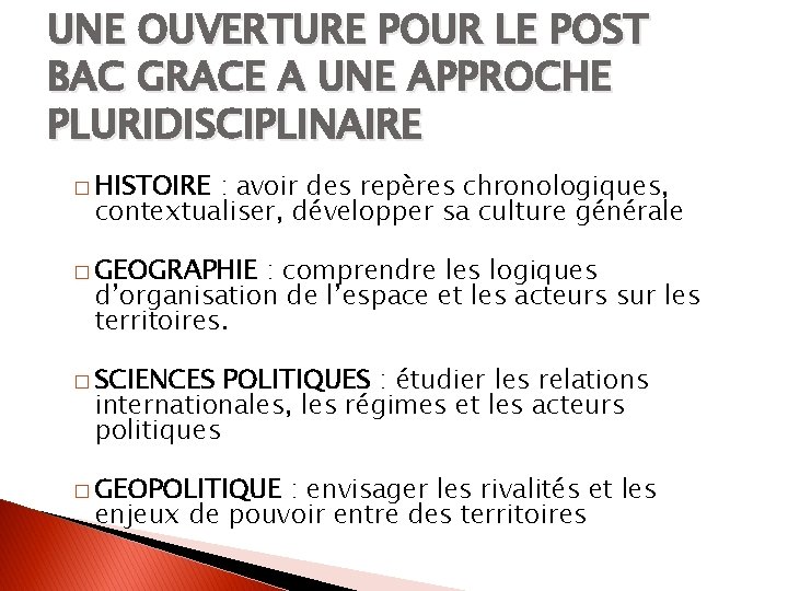 UNE OUVERTURE POUR LE POST BAC GRACE A UNE APPROCHE PLURIDISCIPLINAIRE � HISTOIRE :