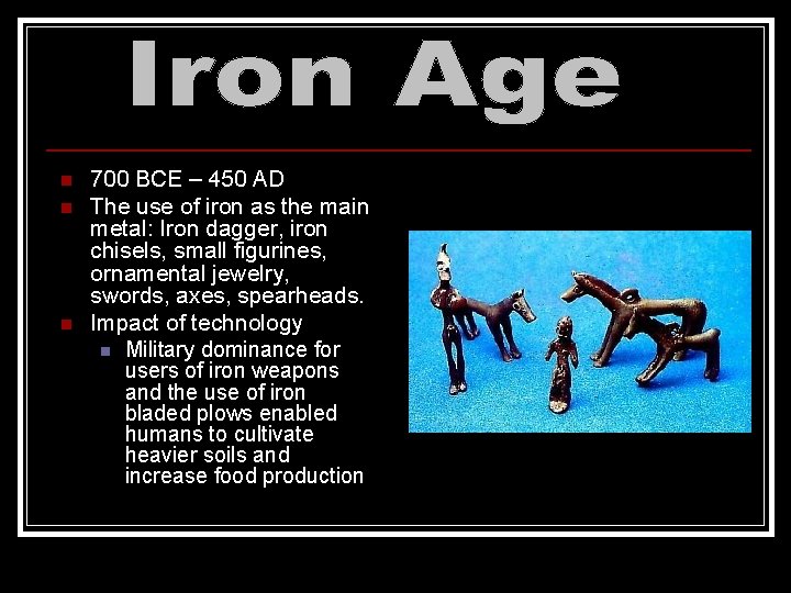 n n n 700 BCE – 450 AD The use of iron as the