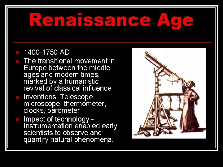 n n 1400 -1750 AD The transitional movement in Europe between the middle ages