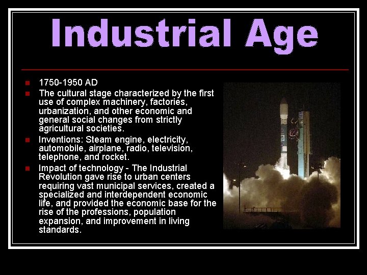 n n 1750 -1950 AD The cultural stage characterized by the first use of