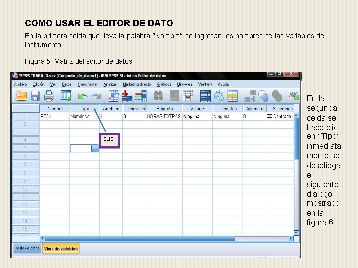 COMO USAR EL EDITOR DE DATO En la primera celda que lleva la palabra