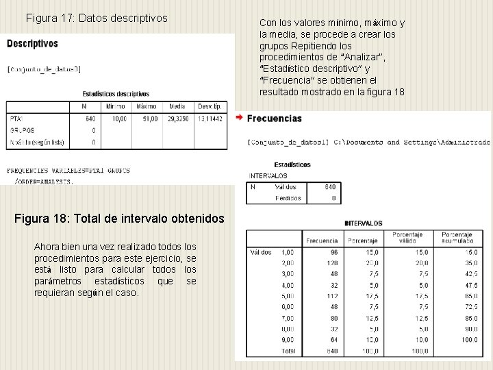 Figura 17: Datos descriptivos Figura 18: Total de intervalo obtenidos Ahora bien una vez