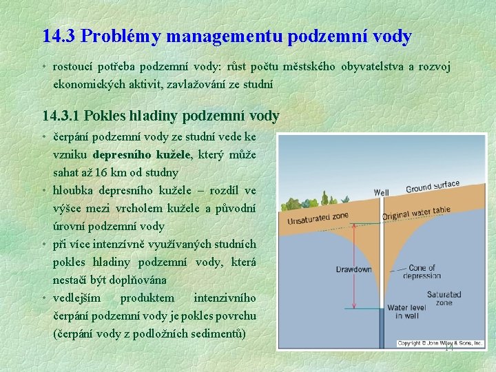 14. 3 Problémy managementu podzemní vody • rostoucí potřeba podzemní vody: růst počtu městského