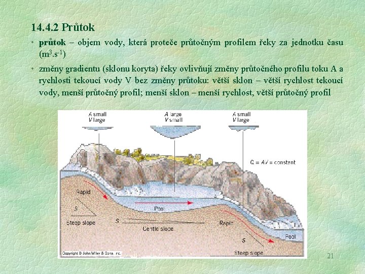 14. 4. 2 Průtok • průtok – objem vody, která proteče průtočným profilem řeky