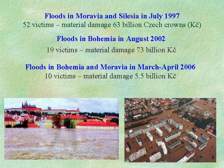 Floods in Moravia and Silesia in July 1997 52 victims – material damage 63