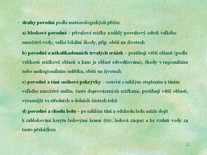  • druhy povodní podle meteorologických příčin: a) bleskové povodně – přívalové srážky a