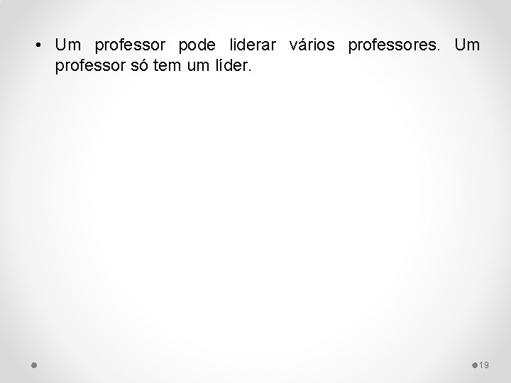  • Um professor pode liderar vários professores. Um professor só tem um líder.