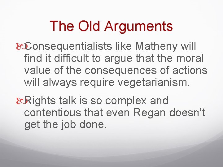 The Old Arguments Consequentialists like Matheny will find it difficult to argue that the