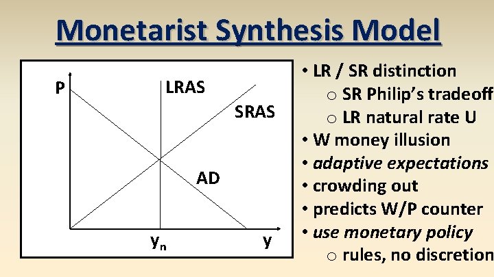 Monetarist Synthesis Model P LRAS SRAS AD yn y • LR / SR distinction