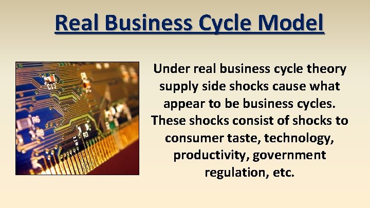 Real Business Cycle Model Under real business cycle theory supply side shocks cause what