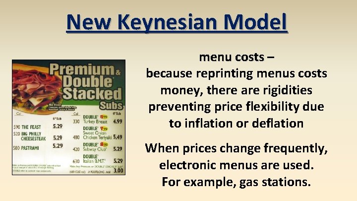 New Keynesian Model menu costs – because reprinting menus costs money, there are rigidities