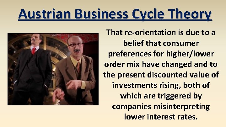 Austrian Business Cycle Theory That re-orientation is due to a belief that consumer preferences