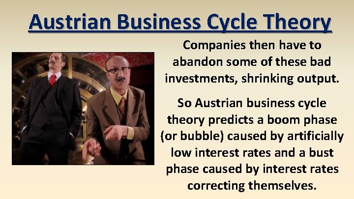 Austrian Business Cycle Theory Companies then have to abandon some of these bad investments,