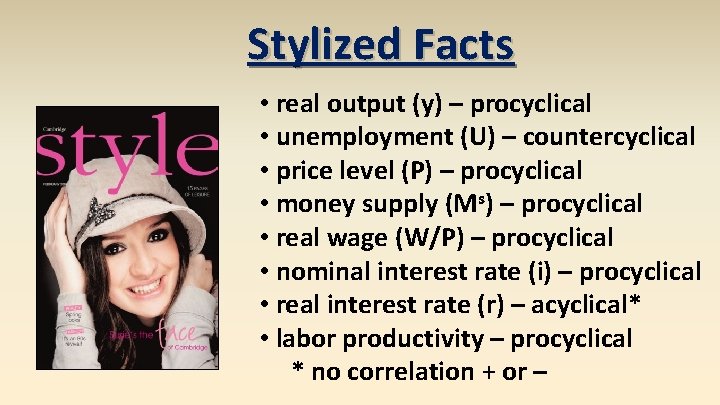 Stylized Facts • real output (y) – procyclical • unemployment (U) – countercyclical •
