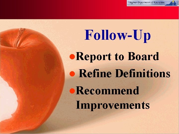 Follow-Up l. Report to Board l Refine Definitions l. Recommend Improvements 