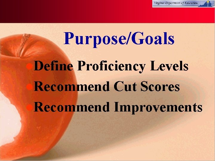 Purpose/Goals l. Define Proficiency Levels l. Recommend Cut Scores l. Recommend Improvements 