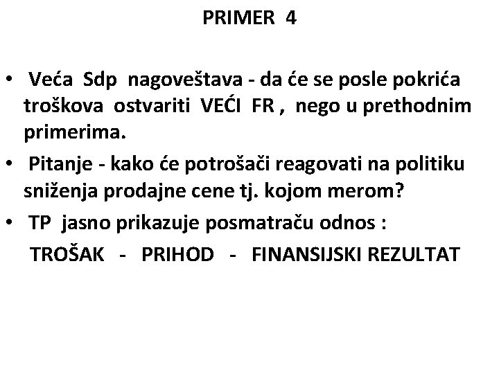 PRIMER 4 • Veća Sdp nagoveštava - da će se posle pokrića troškova ostvariti