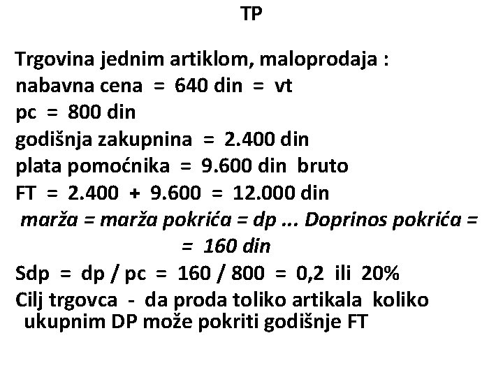 TP Trgovina jednim artiklom, maloprodaja : nabavna cena = 640 din = vt pc