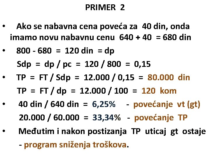 PRIMER 2 • • • Ako se nabavna cena poveća za 40 din, onda