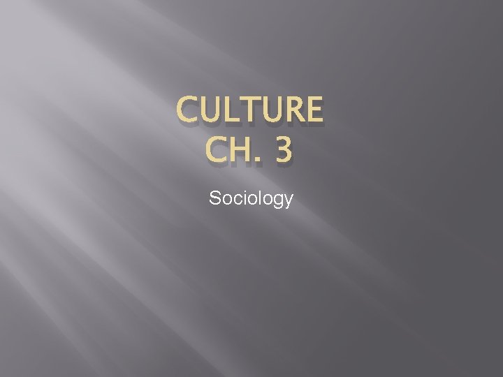 CULTURE CH. 3 Sociology 