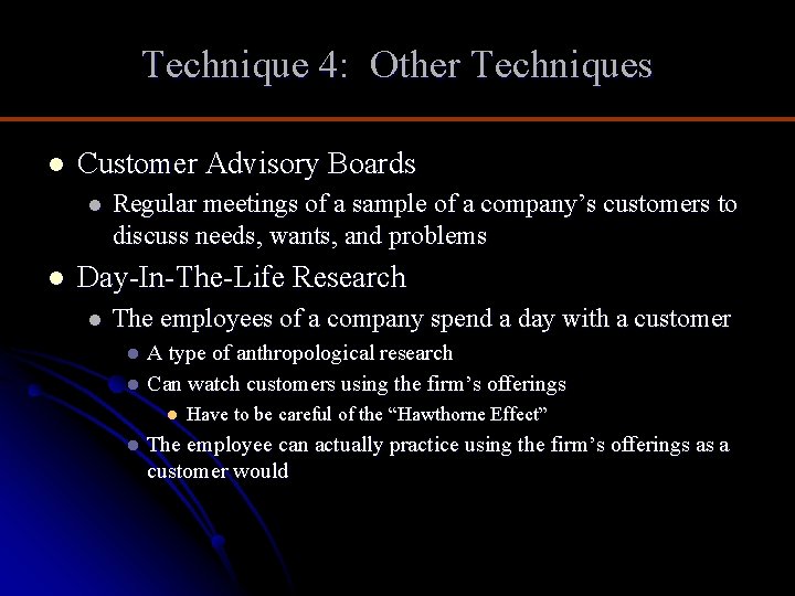 Technique 4: Other Techniques l Customer Advisory Boards l l Regular meetings of a