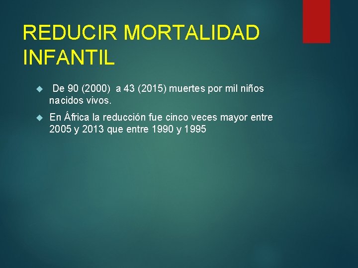 REDUCIR MORTALIDAD INFANTIL De 90 (2000) a 43 (2015) muertes por mil niños nacidos