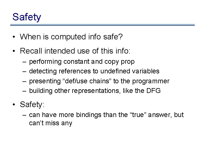 Safety • When is computed info safe? • Recall intended use of this info: