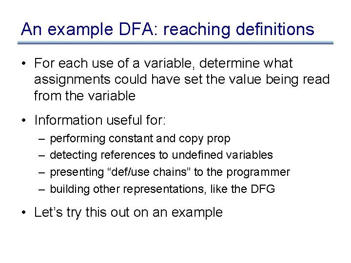 An example DFA: reaching definitions • For each use of a variable, determine what
