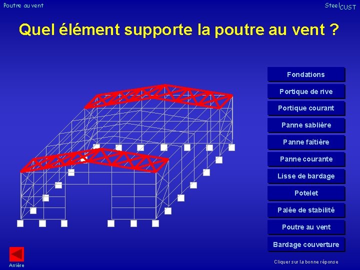 Poutre au vent Steel. CUST Quel élément supporte la poutre au vent ? Fondations Poutre au vent Steel. CUST Quel élément supporte la poutre au vent ? Fondations