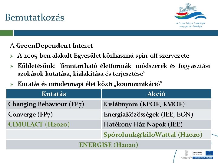 Bemutatkozás A Green. Dependent Intézet Ø Ø Ø A 2005 -ben alakult Egyesület közhasznú