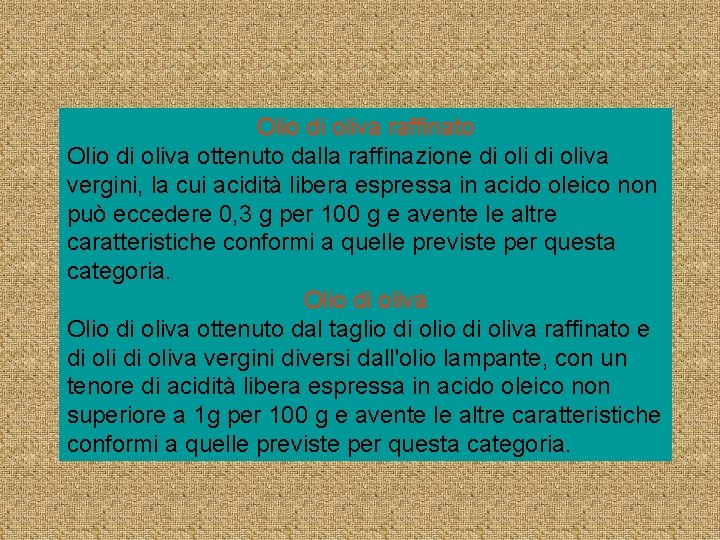 Olio di oliva raffinato Olio di oliva ottenuto dalla raffinazione di oliva vergini, la