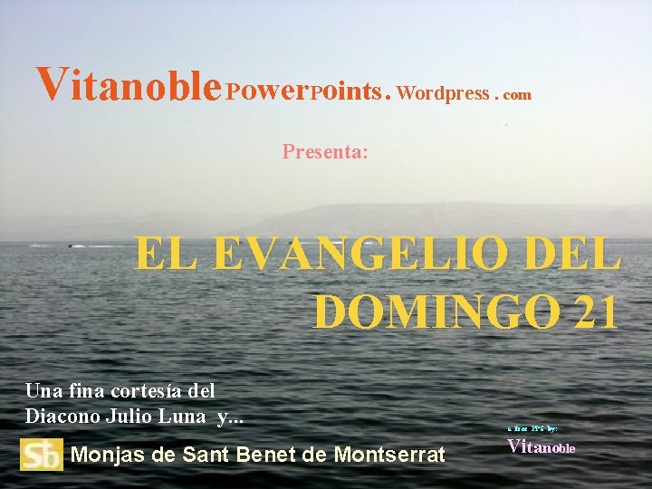 Vitanoble Power. Points. Wordpress . com Presenta: EL EVANGELIO DEL DOMINGO 21 Una fina