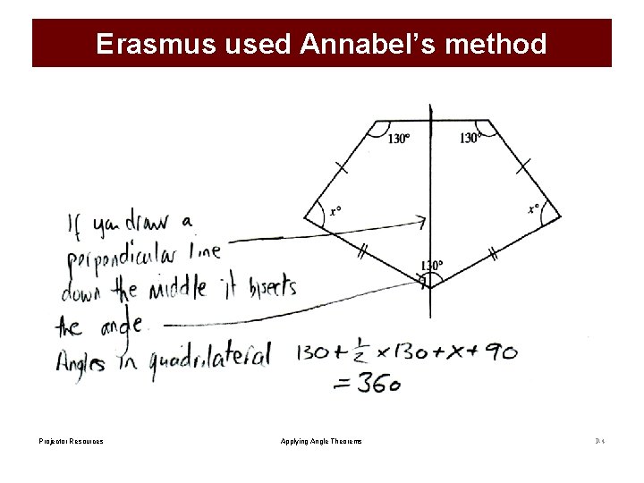 Erasmus used Annabel’s method Projector Resources Applying Angle Theorems P-4 